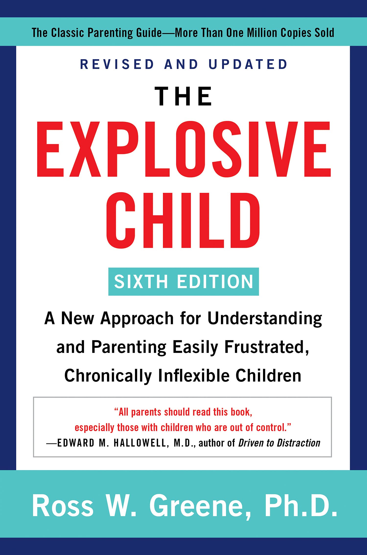 The Explosive Child [Sixth Edition] : A New Approach for Understanding and Parenting Easily Frustrated,Chronically Inflexible Children (Paperback)