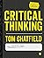 Critical Thinking: Your Guide to Effective Argument, Successful Analysis and Independent Study