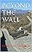 Beyond the Wall by David R.Y.W. Chapman