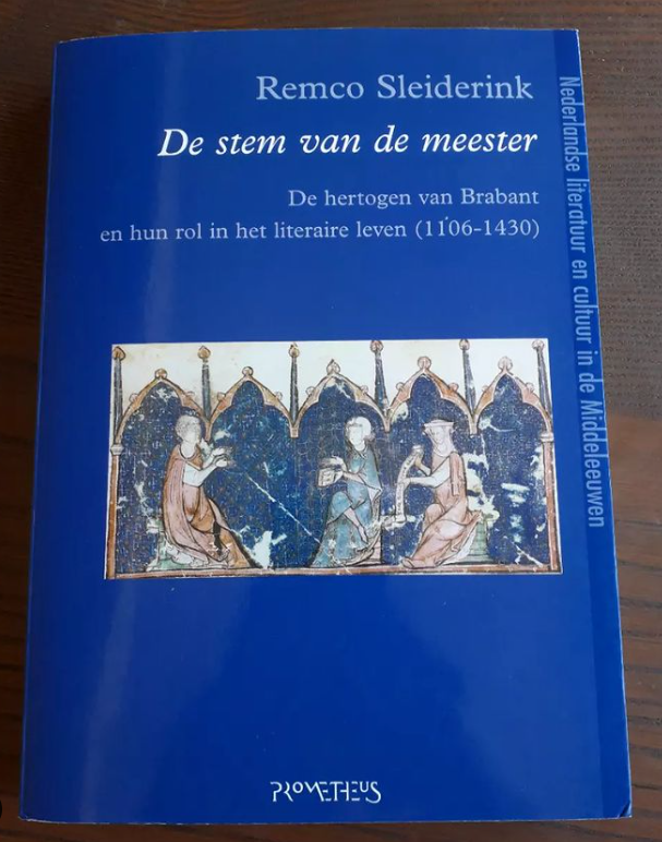 De Stem van de Meester: de hertogen van Brabant en hun rol in het literaire leven (1106-1430)
