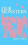 Our Monsters by Jemma Topaz