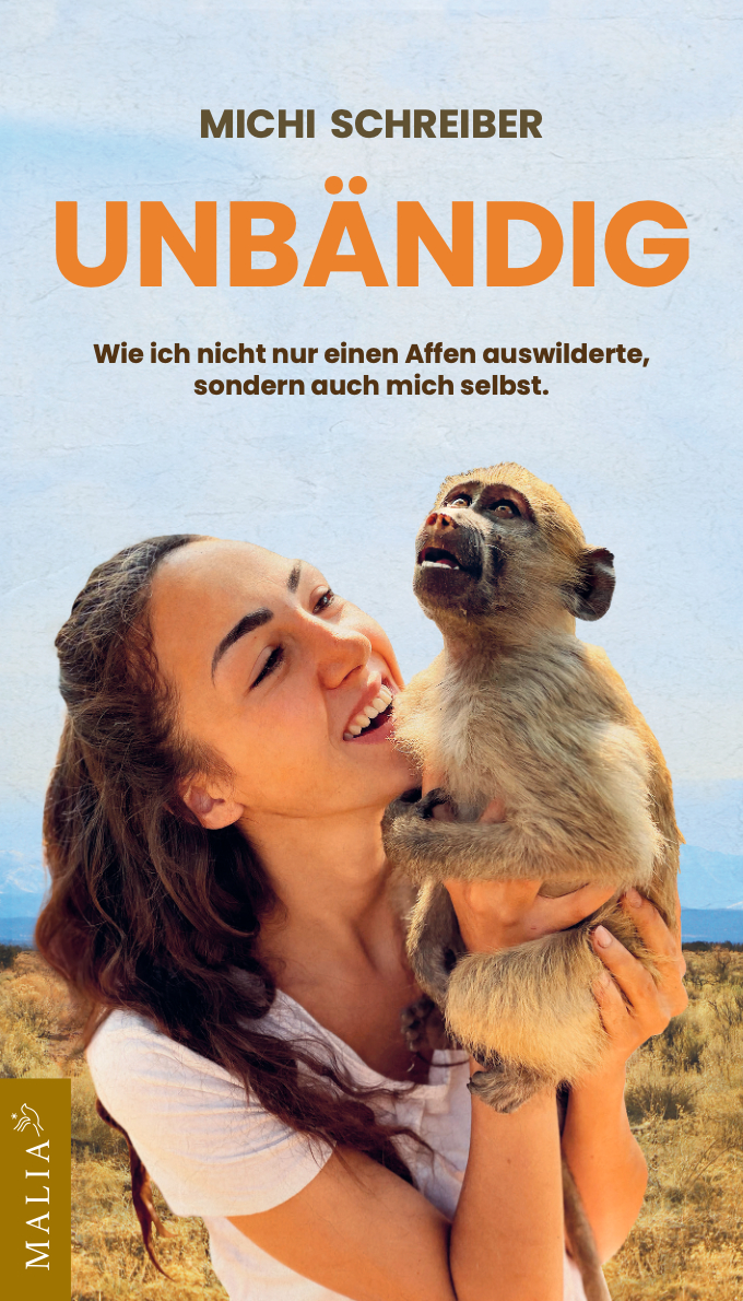 Unbändig, Wie ich nicht nur einen Affen auswilderte, sondern auch mich selbst. (Paperback)