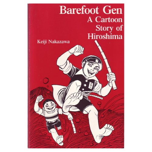 Barefoot Gen : Hadashi No Gen: A Cartoon Story of Hiroshima