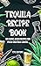 Tequila Recipe Book: 100 Ag...