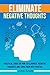 Eliminate Negative Thoughts by Luke Raim Eliminate Negative Thoughts by Luke Raim