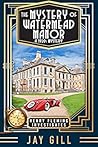The Mystery of Watermead Manor: A 1920s Mystery The Mystery of Watermead Manor: A 1920s Mystery