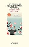 Las palabras que confiamos al viento by Laura Imai Messina