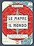 Le mappe raccontano il mondo by Martina Cera