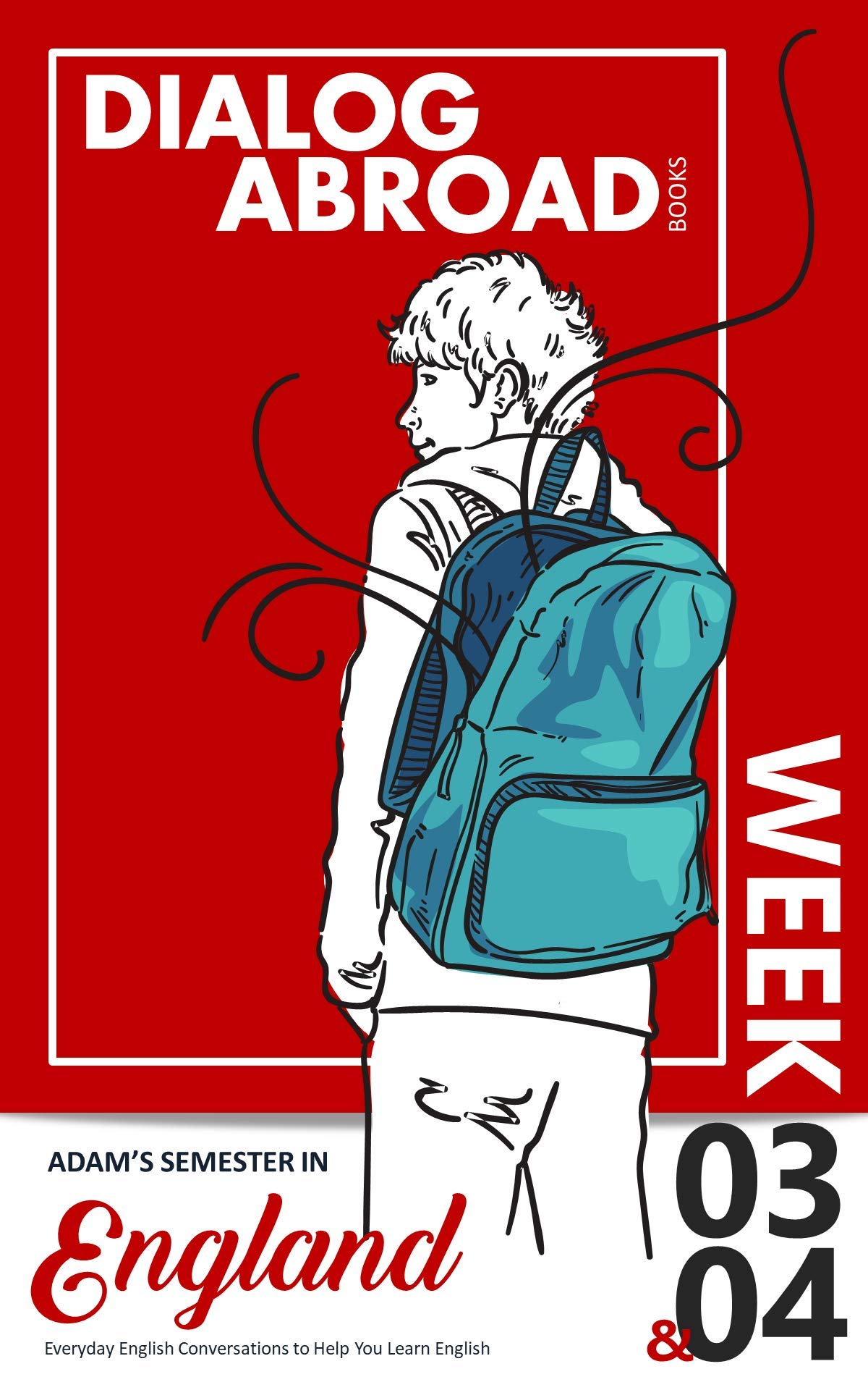 Everyday English Conversations to Help You Learn English - Week 3/Week 4: Adam’s Semester in England (Fortnight Book 2)
