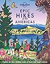Lonely Planet Epic Hikes of the Americas by Lonely Planet