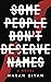 SOME PEOPLE DON'T DESERVE NAMES by Marah Siyam