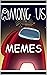 Mémés: Among Us Mémés - Who...