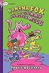 Banana Fox and the Gummy Monster Mess by James Kochalka