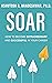 Soar: How to Become Extraor...