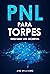 PNL PARA TORPES: DESCUBRE L...