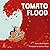 The Tomato Flood