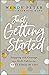 Just Getting Started: Stepping with Courage into God's Call for the Next Stage of Life