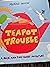 Teapot trouble