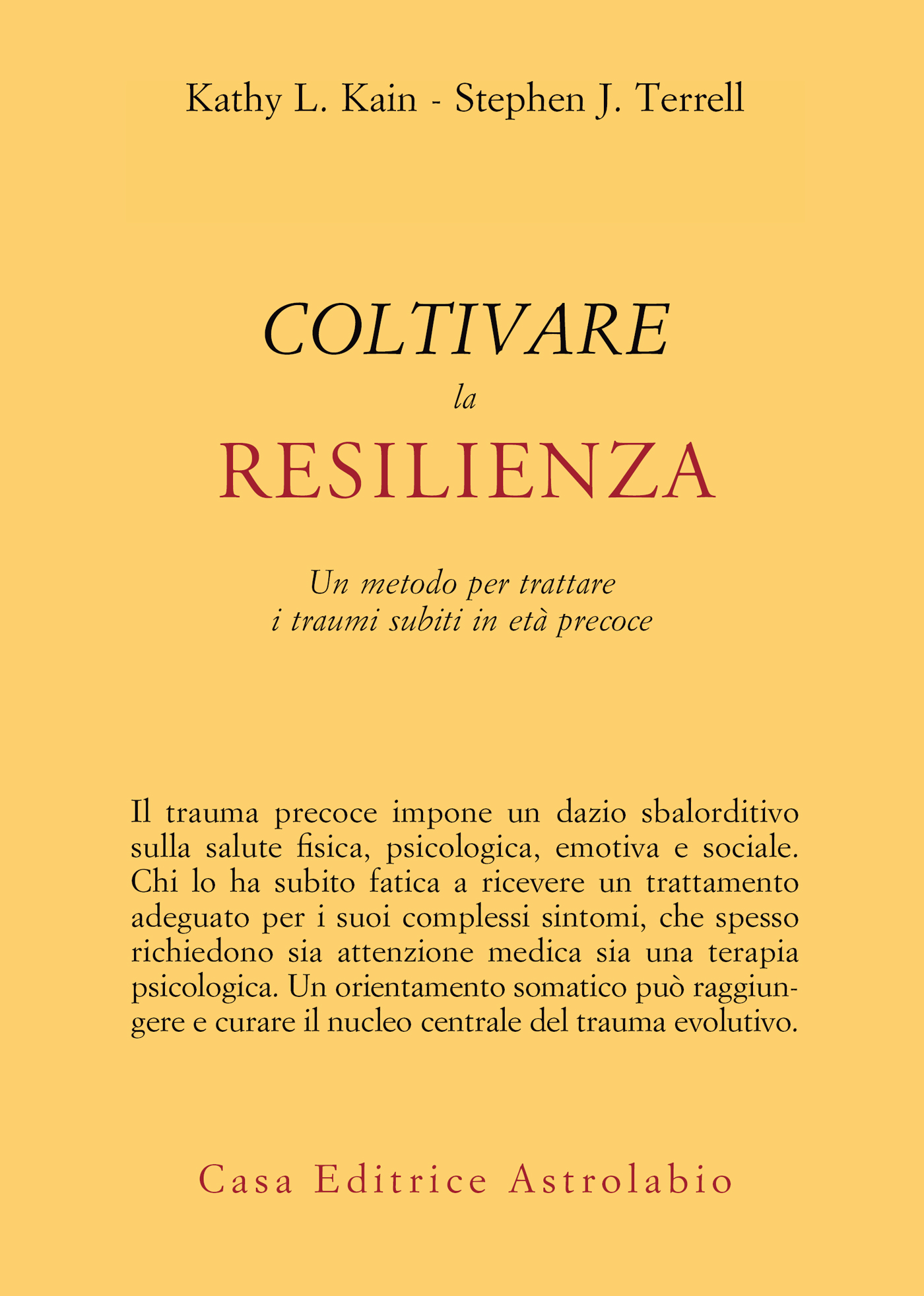 Coltivare la resilienza. Un metodo per trattare i traumi subiti in età precoce