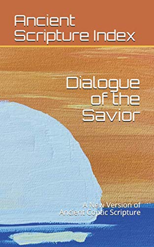 Dialogue of the Savior: A New Version of Ancient Coptic Scripture (Paperback)