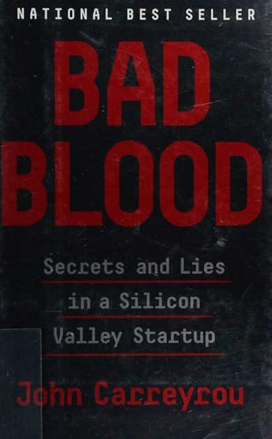 Bad Blood: Secrets and Lies in a Silicon Valley Startup