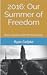 2016: Our Summer of Freedom: Braai Seasons with the Howl Gang (Howl Gang Legend, #1).