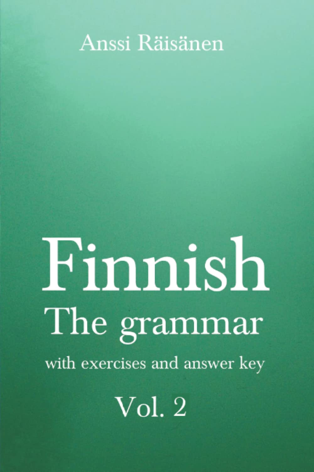 Finnish: The grammar, with exercises and answer key Vol. 2