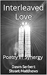 Interleaved Love: Poetry In Synergy