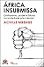 África Insubmissa: Cristianismo, poder e estado na sociedade pós-colonial