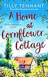 A Home at Cornflower Cottage by Tilly Tennant