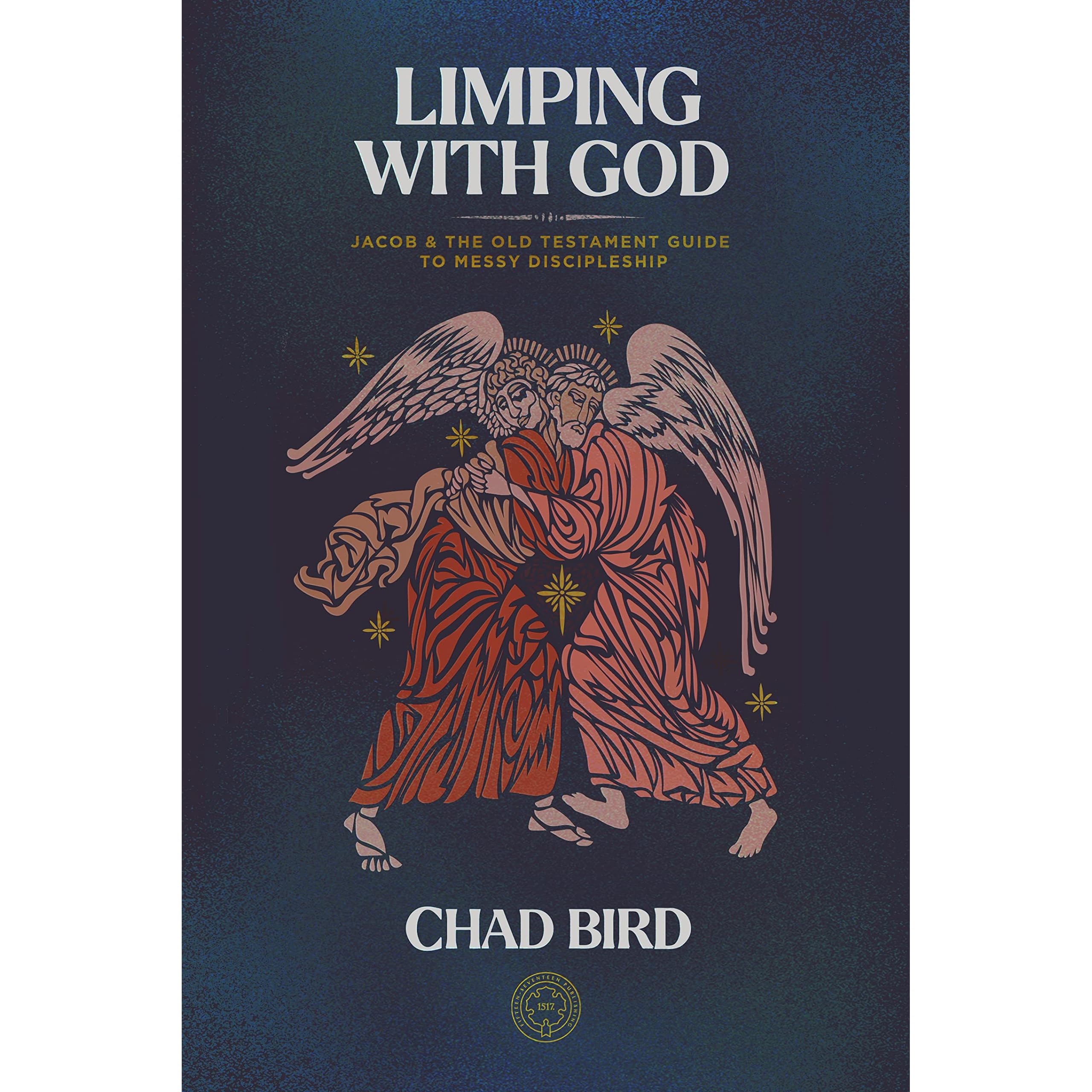 Limping with God: Jacob & the Old Testament Guide to Messy Discipleship by  Chad Bird