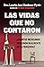 Las vidas que no contaron by Laurie Ann Ximénez Fyvie