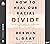 How to Heal Our Racial Divide: What the Bible Says, and the First Christians Knew, about Racial Reconciliation