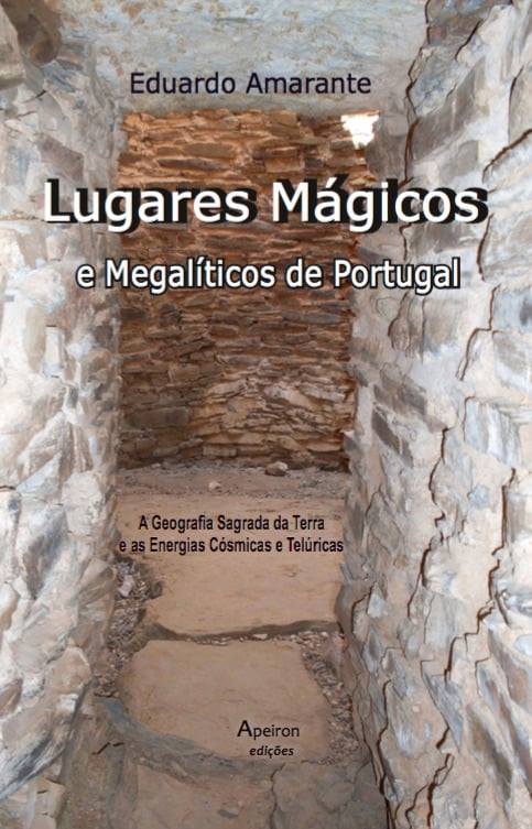 Lugares Mágicos e Megalíticos de Portugal - A Geografia Sagrada da Terra e as Energias Cósmicas e Telúricas (Paperback)