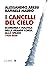 I cancelli del cielo. Economia e politica della grande corsa ... by Alessandro Aresu