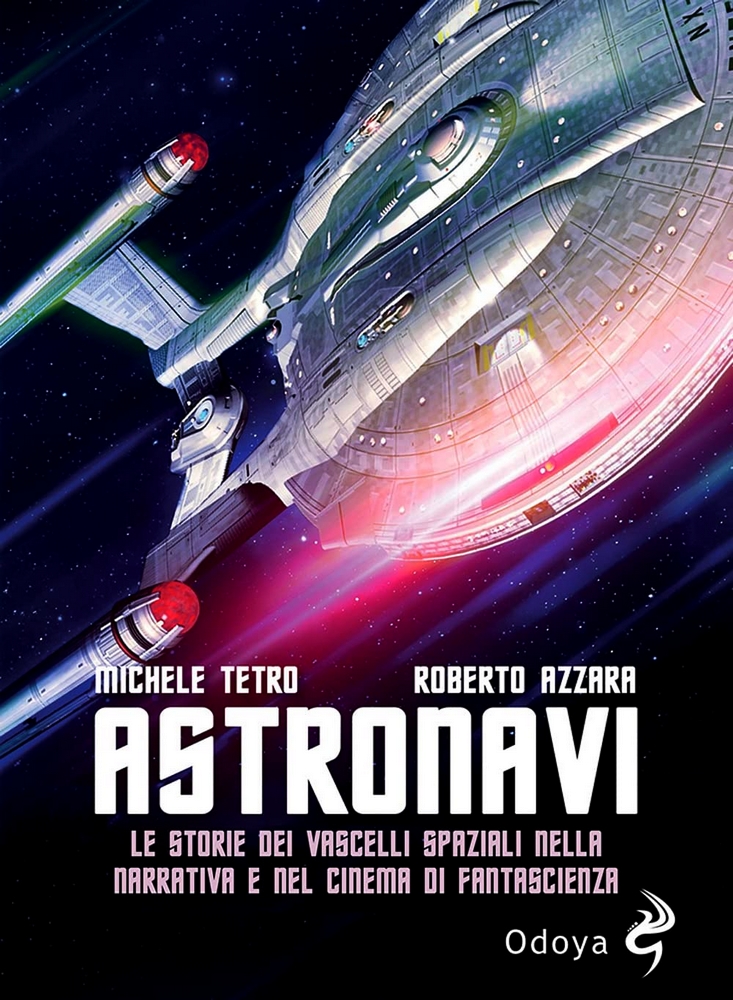 Astronavi. Le storie dei vascelli spaziali nella narrativa e nel cinema di fantascienza