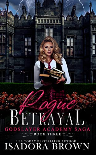 Rogue Betrayal (Godslayer Academy, #3)