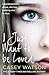 I Just Want to Be Loved
