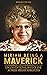 Miriam Being a Maverick: Un...