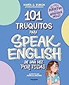101 truquitos para speak English de una vez por todas by María G. Durán
