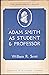 Adam Smith as Student & Professor