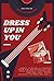Dress Up in You