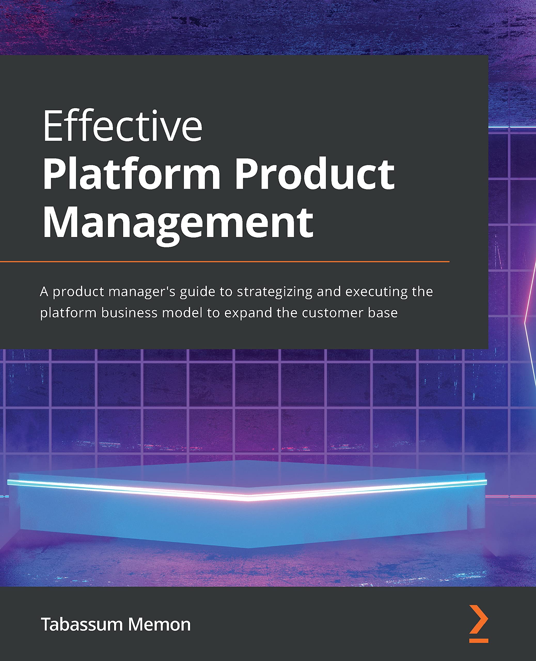 Effective Platform Product Management: A product manager's guide to strategizing and executing the platform business model to expand the customer base (Kindle Edition)