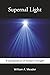 Supernal Light: A Compendiu...