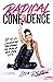 Radical Confidence by Lisa Bilyeu