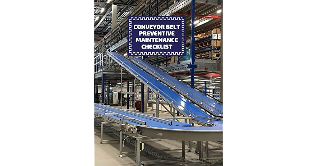 Conveyor Belt Preventive Maintenance Checklist Conveyor Belt