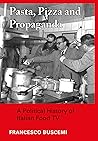Pasta, Pizza and Propaganda: A Political History of Italian Food TV