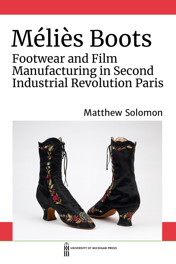 Méliès Boots: Footwear and Film Manufacturing in Second Industrial Revolution Paris (The Sustainable History Monograph Pilot)