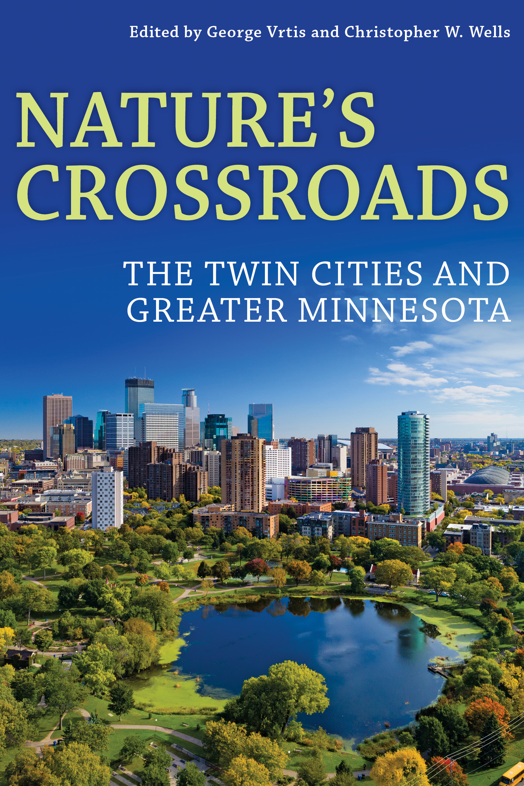 Nature’s Crossroads: The Twin Cities and Greater Minnesota (History of the Urban Environment)