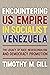 Encountering US Empire in Socialist Venezuela by Timothy M. Gill
